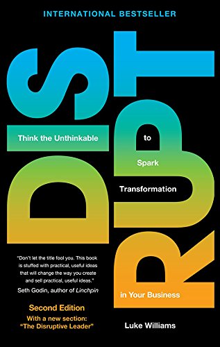 Disrupt - Think the Unthinkable to Spark Transformation in Your Business